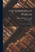 The Sorrows of Werter: A German Story, Volumes 1-2 - Johann Wolfgang von Goethe, Daniel Malthus