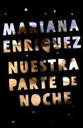 Cover-Bild zum Titel 'Nuestra Parte de Noche / Our Share of Night: A Novel' von 'Mariana Enriquez'