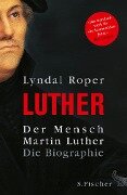 Der Mensch Martin Luther - Lyndal Roper