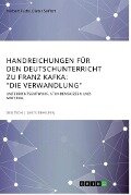 Handreichungen für den Deutschunterricht zu Franz Kafka: "Die Verwandlung" - Dieter Seiffert, Herbert Fuchs