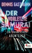 Der vorletzte Samurai - Dennis Gastmann