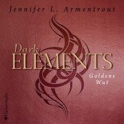 Cover-Bild zum Titel 'Dark Elements - Goldene Wut (ungekürzt)' von 'Jennifer L. Armentrout'