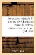 Instruction Médicale Du 15 Octobre 1909 Pour Les Capitaines Des Bâtiments Dépourvus de Médecins: Et Munis de Coffres À Médicaments Nos 2 Ou 3 - Collectif