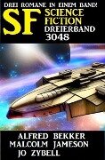 Science Fiction Dreierband 3048 - Alfred Bekker, Malcolm Jameson, Jo Zybell