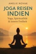 Cover-Bild zum Titel 'Joga Reisen - INDIEN' von 'Amelie Novak'