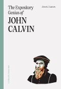 Cover-Bild zum Titel 'The Expository Genius of John Calvin' von 'Steven J Lawson'