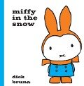 Miffy in the Snow - Dick Bruna
