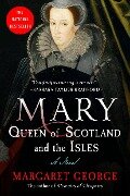Mary Queen of Scotland and The Isles - Margaret George
