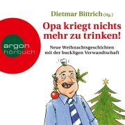 Cover-Bild zum Titel 'Opa kriegt nichts mehr zu trinken!' von 'Dietmar Bittrich'