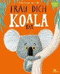 Cover-Bild zum Titel 'Trau dich, Koalabär' von 'Rachel Bright'