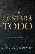 Cover-Bild zum Titel 'Te Costará Todo' von 'Steven J Lawson'