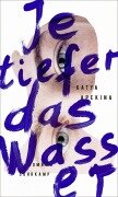 Je tiefer das Wasser - Katya Apekina