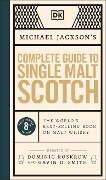 Michael Jackson's Complete Guide to Single Malt Scotch: The World's Best-Selling Book on Malt Whisky - Michael Jackson