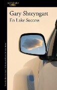 En Lake Success / Lake Success - Gary Shteyngart