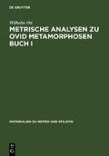Metrische Analysen zu Ovid Metamorphosen Buch I - Wilhelm Ott
