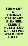 Cover-Bild zum Titel 'Summary of Thomas Cathcart & Daniel Klein's Plato and a Platypus Walk Into a Bar...' von 'IRB Media'