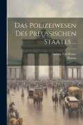 Cover-Bild zum Titel 'Das Polizeiwesen Des Preussischen Staates ...' von 'Prussia, Ludwig von Rönne'