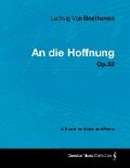 Ludwig Van Beethoven - An Die Hoffnung - Op.32 - A Score for Voice and Piano - Ludwig van Beethoven