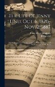 The Life Of Jenny Lind, Oct. 6, 1820-nov. 2, 1887: A Compilation From Various Sources, In Commemoration Of The Centenary Of Her Birth - Ernest Albert Spångberg, Jenny Lind