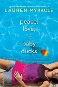 Peace, Love, and Baby Ducks - Lauren Myracle