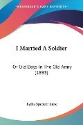 I Married A Soldier - Lydia Spencer Lane