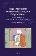 Prognostic Dreams, Otherworldly Saints, and Caliphal Ghosts: A Critical Edition of Saʿdeddīn Efendi's (D. 1599) Selimname - Sa&