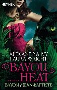 Bayou Heat - Bayon und Jean-Baptiste - Alexandra Ivy, Laura Wright