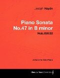 Joseph Haydn - Piano Sonata No.47 in B minor - Hob.XVI:32 - A Score for Solo Piano - Joseph Haydn