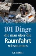 Cover-Bild zum Titel '101 Dinge, die man über die Raumfahrt wissen muss' von 'Albert Mößmer'