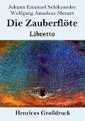 Die Zauberflöte (Großdruck) - Johann Emanuel Schikaneder, Wolfgang Amadeus Mozart