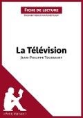 La Télévision de Jean-Philippe Toussaint (Fiche de lecture) - Lepetitlitteraire, Agnès Fleury
