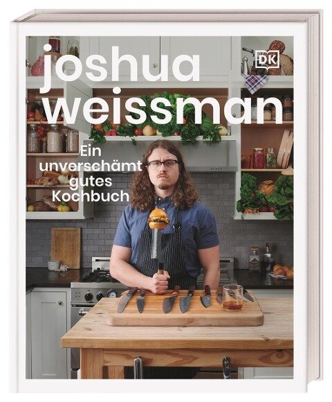 Ein unverschämt gutes Kochbuch - Joshua Weissman