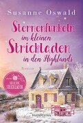 Cover-Bild zum Titel 'Sternenfunkeln im kleinen Strickladen in den Highlands' von 'Susanne Oswald'