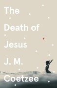Cover-Bild zum Titel 'The Death of Jesus' von 'J. M. Coetzee'