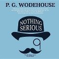Nothing Serious Lib/E - P G Wodehouse