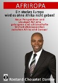 Afriropa - Ein starkes Europa wird es ohne Afrika nicht geben - Rostand Chouatat Dantse