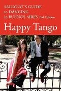 Happy Tango: Sallycat's Guide to Dancing in Buenos Aires 2nd Edition - Sally Blake