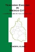 Teaching English in Mexico City - A Complete Guide to Teaching Privately - Cheryl Kline