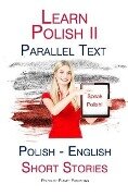 Learn Polish II - Parallel Text - Short Stories (English - Polish) - Polyglot Planet Publishing