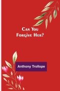 Cover-Bild zum Titel 'Can You Forgive Her?' von 'Anthony Trollope'
