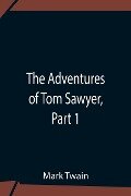 The Adventures Of Tom Sawyer, Part 1 - Mark Twain