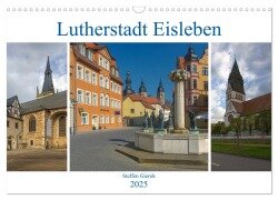 Lutherstadt Eisleben (Wandkalender 2025 DIN A3 quer), CALVENDO Monatskalender - Steffen Gierok