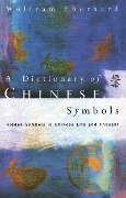 Dictionary of Chinese Symbols - Wolfram Eberhard