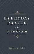 Everyday Prayer with John Calvin - Donald K Mckim