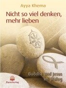 Cover-Bild zum Titel 'Nicht so viel denken, mehr lieben' von 'Ayya Khema'