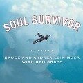 Soul Survivor Lib/E: The Reincarnation of a World War II Fighter Pilot - Andrea Leininger, Bruce Leininger, Ken Gross
