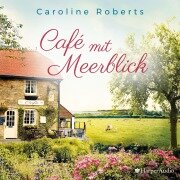 Cover-Bild zum Titel 'Café mit Meerblick (ungekürzt)' von 'Caroline Roberts'