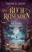 Cover-Bild zum Titel 'Die Buchreisenden - Eine Tür aus Silber und Lügen' von 'Akram El-Bahay'