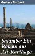 Salambo: Ein Roman aus Alt-Karthago - Gustave Flaubert