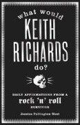 What Would Keith Richards Do? - Jessica Pallington West
